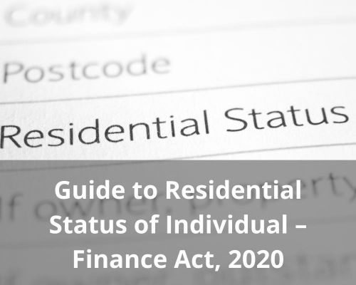 Guide to Residential Status of Individual – Finance Act, 2020