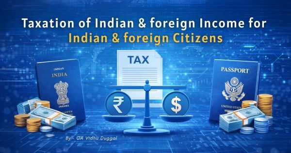 Taxation of Indian and foreign Income for Indian and foreign Citizens