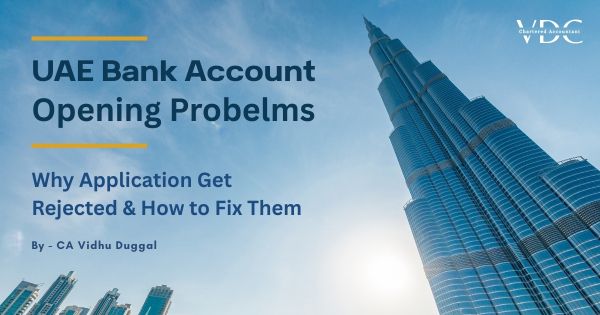 UAE Bank Account Opening Problems - Why Applications Get Rejected & How to Fix Them